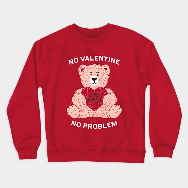 No valentine No problem Crewneck Sweatshirt by Tobe_Fonseca